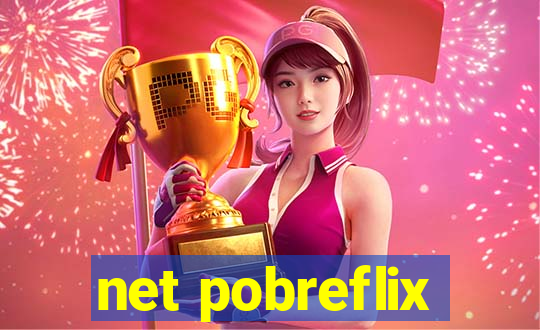 net pobreflix